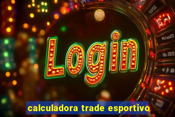 calculadora trade esportivo